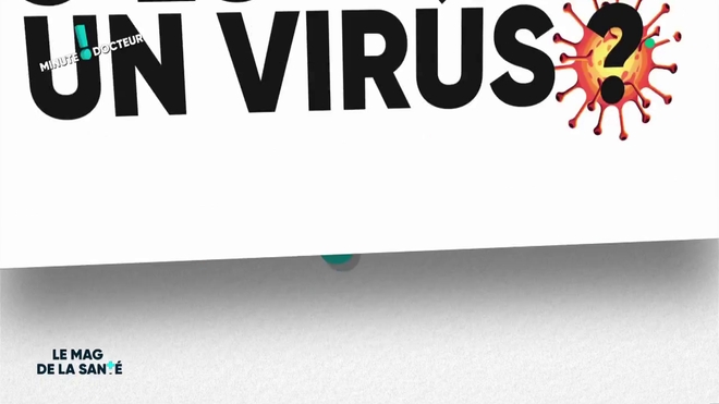 Minute docteur : c'est quoi un virus ?
